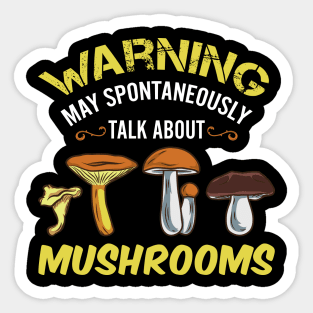 Warning - May Spontaneously Talk About Mushrooms Sticker